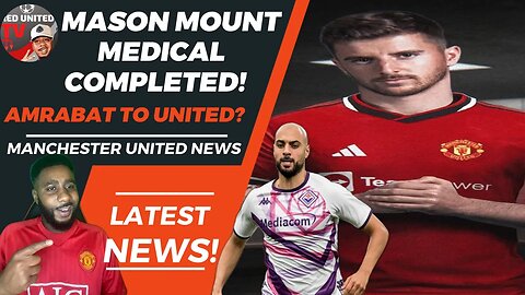 Mason Mount MEDICAL DONE | Man Utd Agree Terms Sofyan Amrabat | Man Utd News | Ivorian Spice REACTS