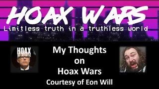 My Thoughts on Hoax Wars (Courtesy of Eon Will) [With Bloopers]