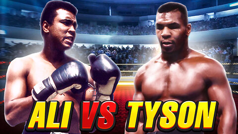 Muhammad Ali vs Mike Tyson.