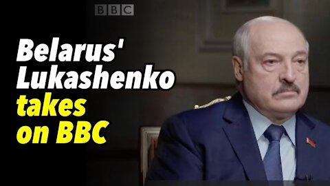 Belarus' Lukashenko takes on BBC in amazing interview