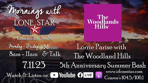 7.11.23 - Lorrie Parise with The Woodland Hills 5th Anniversary Summer Bash - Mornings with LS