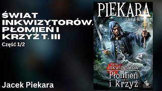 Świat inkwizytorów. Płomień i krzyż t. III , Część 1/2, Cykl Inkwizytorski (tom 12)- Jacek Piekara