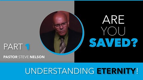 Salvation—Are You Saved: With Pastor Steve Nelson