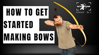 Bow making Tips For Beginners (Shatterproof Archery Podcast Ep.2)