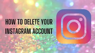 How to DELETE your INSTAGRAM account