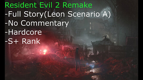 RE2 Remake Leon Scenario A -Hardcore, S+ Rank, No Commentary, Full Story