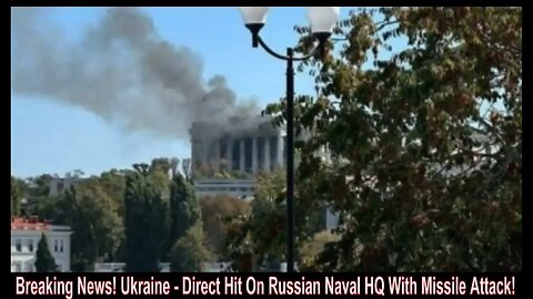 Breaking News! Ukraine - Direct Hit On Russian Naval HQ With Missile Attack!
