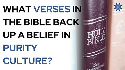 What verses in The Bible back up a belief in purity culture?