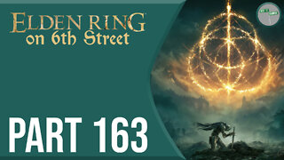 Elden Ring on 6th Street Part 163