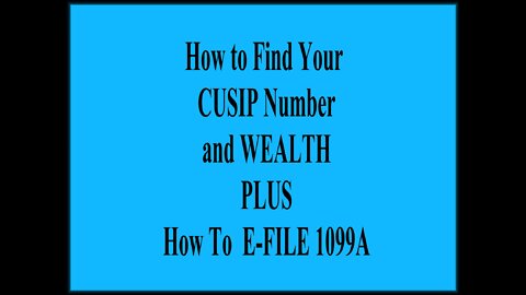 How to File your 1099A and How to find your CUSIP Number