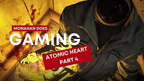 Atomic Heart Part 4