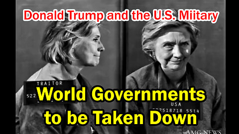 Donald Trump and the U.S. Miitary - World Governments to be Taken Down