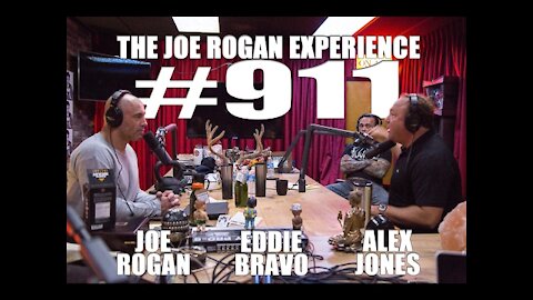 Joe Rogan Experience #911 - Alex Jones & Eddie Bravo`