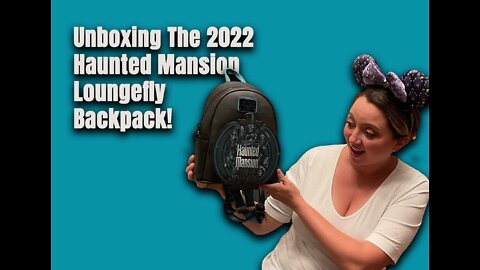 Unboxing The 2022 Haunted Mansion Loungefly Backpack!