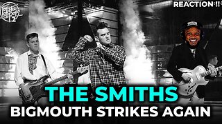 🎵 The Smiths - Bigmouth Strikes Again REACTION