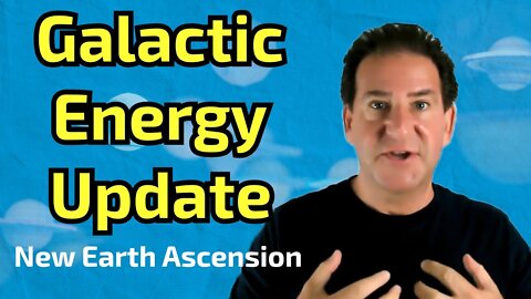 Galactic Energy Update | New Earth Ascension