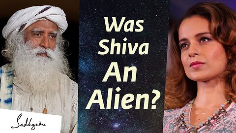 Was Shiva An Alien? Kangana Ranaut asks Sadhguru