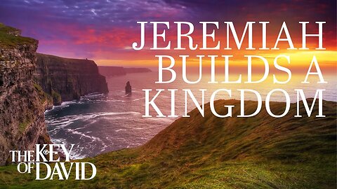 Jeremiah Builds a Kingdom