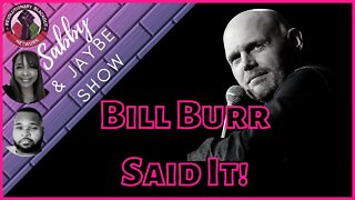 Bill Burr SAID IT!