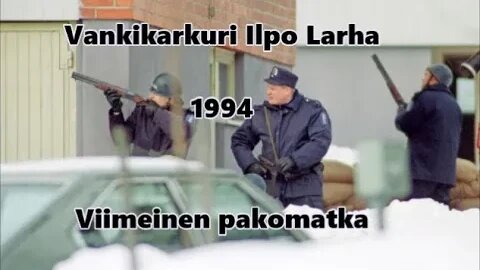 Vankikarkuri Ilpo Larha 1994 - viimeinen pakomatka