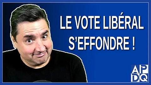 Le vote libéral s'effondre.