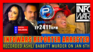 EP 2311-6PM BIDEN ADMINISTRATION ARRESTS INFOWARS REPORTER WHO RECORDED ASHLI BABBITT'S MURDER