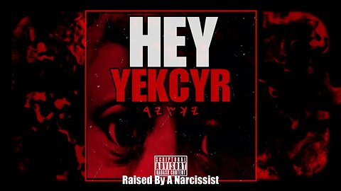 Yekcyr MalkiYah - Raised By A Narcissist [Audio]