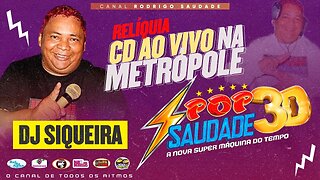 POP SAUDADE RELÍQUIA NA METRÓPOLE CD AO VIVO DJ SIQUEIRA