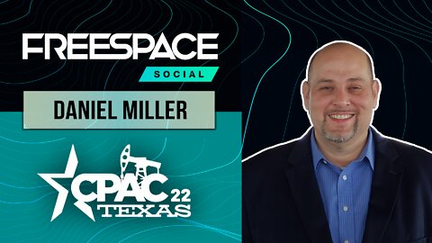 Daniel Miller, President of the Texas Nationalist Movement, joins FreeSpace @ CPAC 2022. #TEXIT