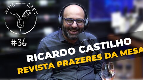 Winecast #36 - Ricardo Castilho - Revista Prazeres da Mesa