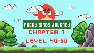 Angry Birds Journey -CHAPTER 1-ANCIENT RUINS- LEVEL 40-50 - Gameplay Walkthrough