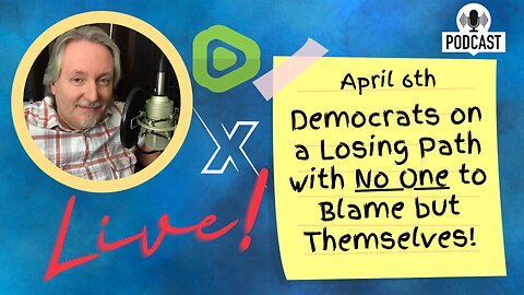 Live Saturday - Democrats on a Losing Path with No One to Blame but Themselves