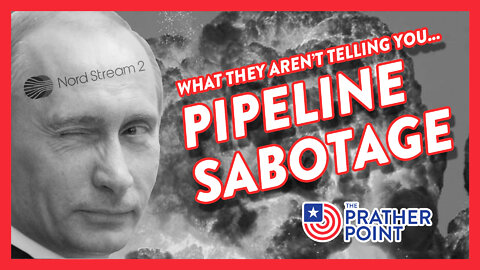 PIPELINE SABOTAGE: WHAT THEY AREN'T TELLING YOU
