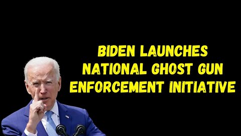Biden Launches National Ghost Gun Enforcement Initiative