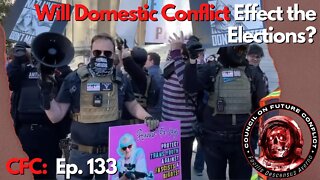 CFC Ep. 133: Will Domestic Conflict Effect the Elections?