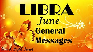 Libra "From Zero To 100! Infinite Possibilities! Your Happily Ever After!" June General Messages