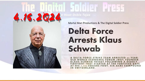 Delta Force Arrests WEF Head Klaus Schwab 4.16.2Q24