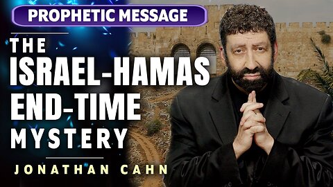 Jonathan Cahn Prophetic: The Israel-Hamas End-Time Mystery