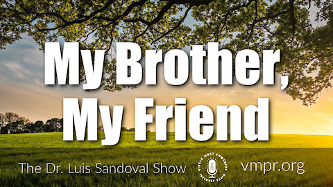 25 Mar 21, The Dr. Luis Sandoval Show: My Brother, My Friend