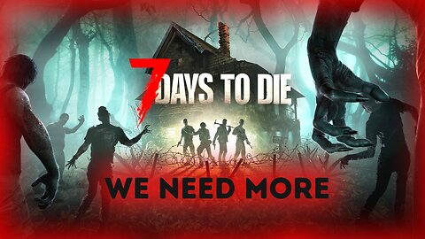 Our Supplies Are Running Low | 7 Days To Die