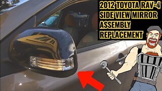 2012 RAV-4 SIDE VIEW MIRROR HOUSING / ASSEMBLY REPLACEMENT