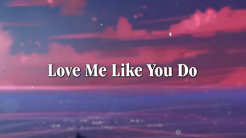 Love Me Like You Do- Ellie Goulding (Lyrics) Powerful mix-up