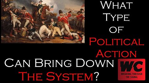 What Type of Political Action can Bring Down The System?
