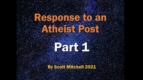 Response to an Atheist Post - Pt1