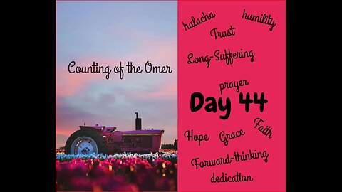 Counting of the Omer Day 44 2024