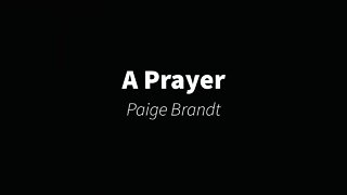 A Prayer By Paige Brandt