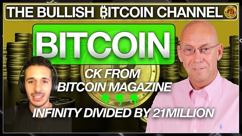 BITCOIN MAGAZINE’S CK ON INFINITY DIVIDED BY 21MILLION ON… ‘THE BULLISH ₿ITCOIN CHANNEL’ (EP 451)