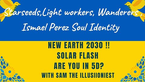 Ismael Perez soul Identity , New Earth in 2030 , R U star seed, Light workers or Wanderers ? w/ Sam