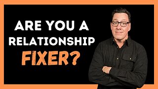 How to Stop Being a FIXER in Your Relationships