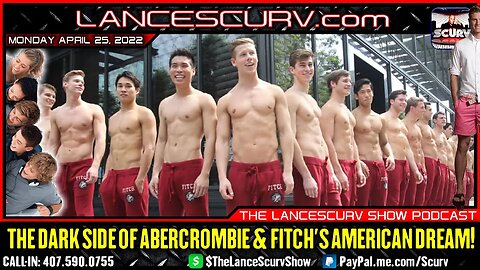 THE DARK SIDE OF ABERCROMBIE & FITCH'S AMERICAN DREAM! | THE LANCESCURV SHOW | PODCAST EPISODE 10